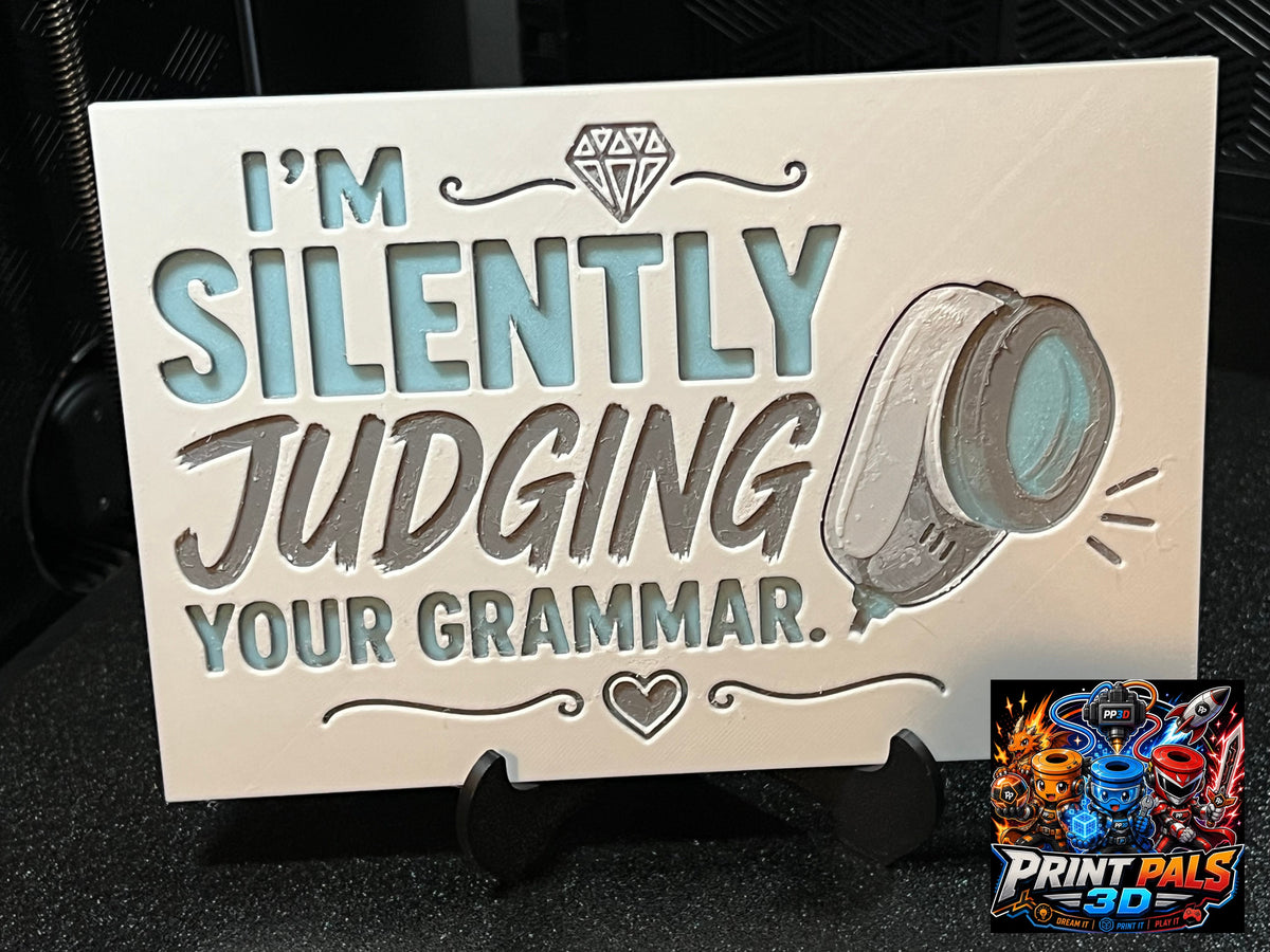I'm Silently Judging Your Grammar Sign - Print Pals 3D