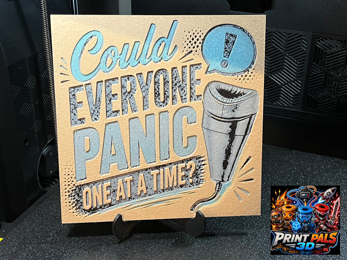 Could Everyone Panic One at a Time? Sign - Print Pals 3D
