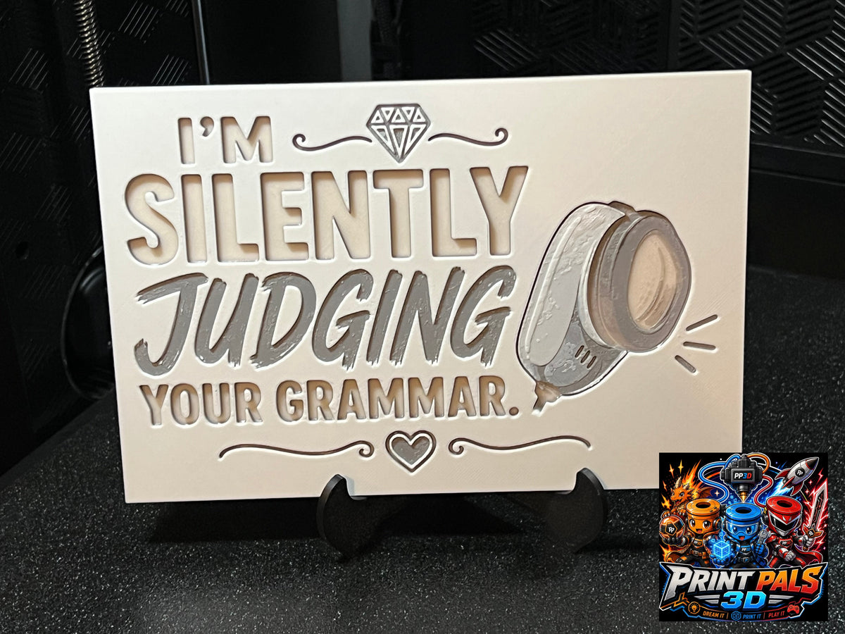 I'm Silently Judging Your Grammar Sign - Print Pals 3D