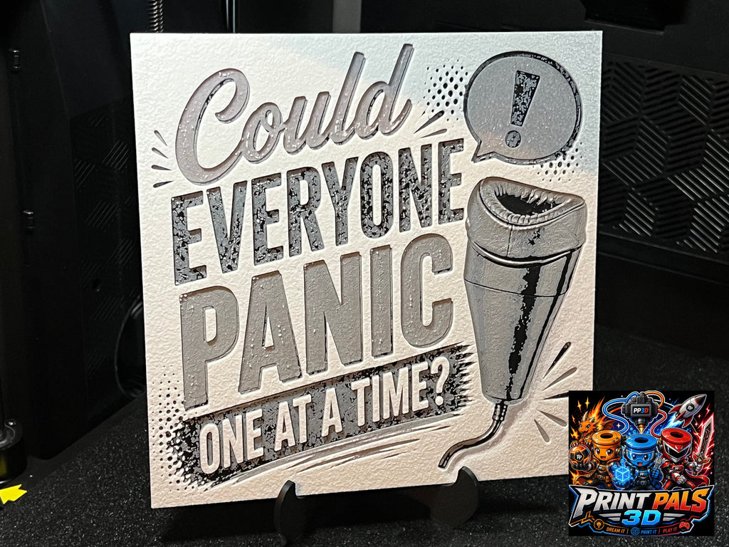 Could Everyone Panic One at a Time? Sign - Print Pals 3D