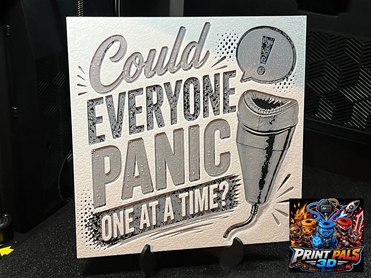 Could Everyone Panic One at a Time? Sign - Print Pals 3D