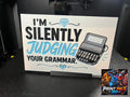 I'm Silently Judging Your Grammar Sign